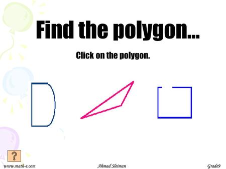 Find the polygon… Click on the polygon..