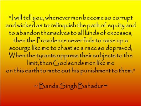 “I will tell you, whenever men become so corrupt and wicked as to relinquish the path of equity and to abandon themselves to all kinds of excesses, then.