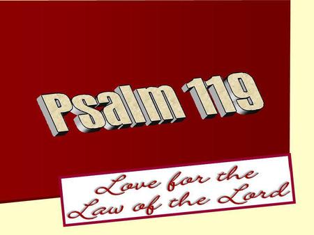 Subject: Love for the Lord and His Law. There is a repetition of eight synonyms of the will of God: law, word, testimonies, statutes, judgments, ordinances,