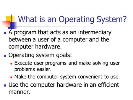 What is an Operating System?