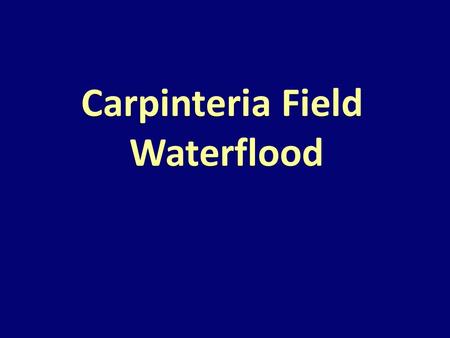 Carpinteria Field Waterflood. Agenda Objective Phillips injection results Geologic aspects of waterflood Injection water supply o Quantity o Quality Water.