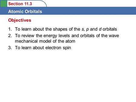 Objectives To learn about the shapes of the s, p and d orbitals