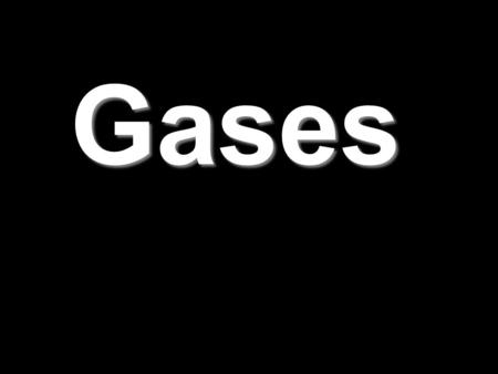 Gases.