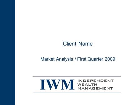 Client Name Market Analysis / First Quarter 2009.