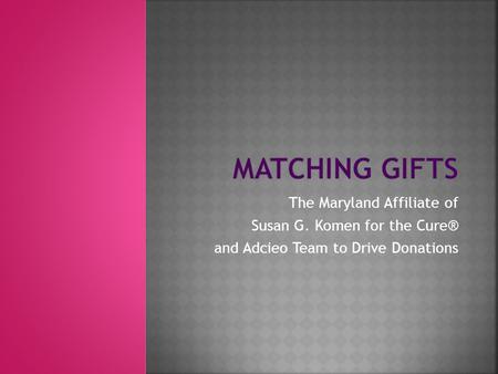 The Maryland Affiliate of Susan G. Komen for the Cure® and Adcieo Team to Drive Donations.