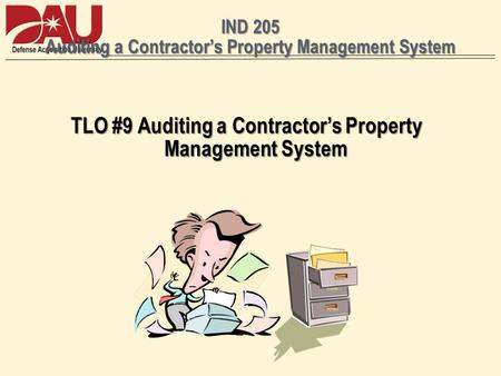 IND 205 Auditing a Contractors Property Management System TLO #9 Auditing a Contractors Property Management System.