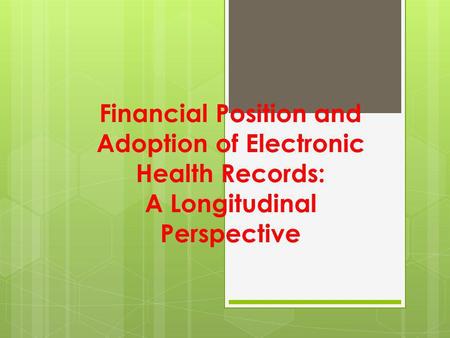 Financial Position and Adoption of Electronic Health Records: A Longitudinal Perspective.