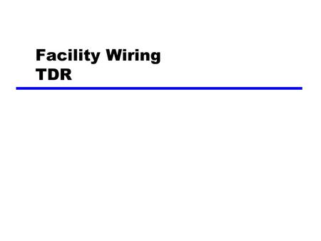 Facility Wiring TDR. Overview zGuided - wire zUnguided - wireless zCharacteristics and quality determined by medium and signal zFor guided, the medium.