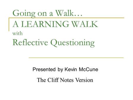 Going on a Walk… A LEARNING WALK with Reflective Questioning