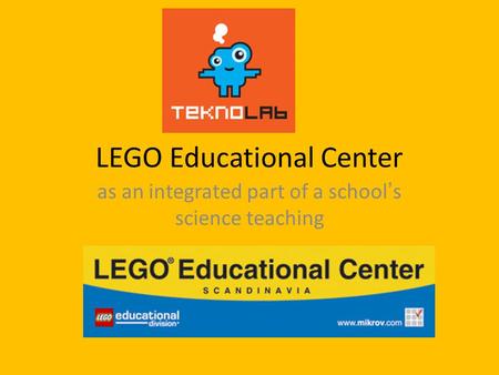 LEGO Educational Center as an integrated part of a schools science teaching.