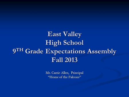 East Valley High School 9TH Grade Expectations Assembly Fall 2013