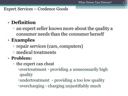 What Drives Taxi Drivers? Definition an expert seller knows more about the quality a consumer needs than the consumer herself Examples repair services.