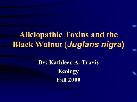 Allelopathic Toxins and the Black Walnut (Juglans nigra)