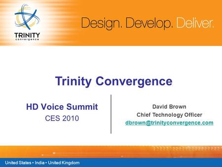 United States India United Kingdom Trinity Convergence HD Voice Summit CES 2010 David Brown Chief Technology Officer