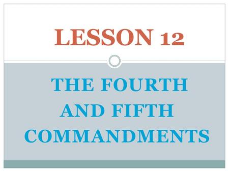 THE FOURTH AND FIFTH COMMANDMENTS