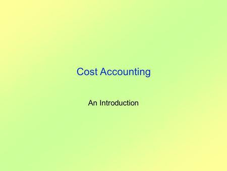 Cost Accounting An Introduction.