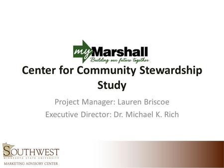 Center for Community Stewardship Study Project Manager: Lauren Briscoe Executive Director: Dr. Michael K. Rich.