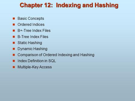 Chapter 12: Indexing and Hashing