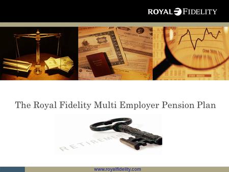 The Royal Fidelity Multi Employer Pension Plan