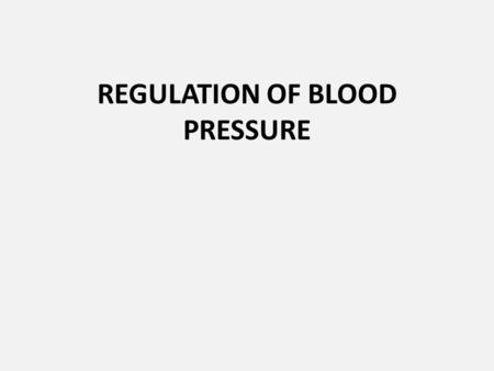 REGULATION OF BLOOD PRESSURE