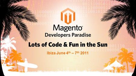 Ibiza June 4 th – 7 th 2011. Magento Developers Paradise Magento 2 Project Plans, Ideas and State Dmitriy Soroka System Architect.