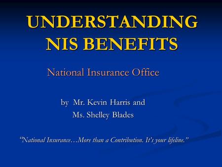 UNDERSTANDING NIS BENEFITS