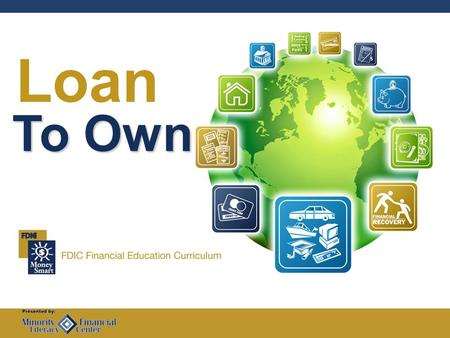 Loan To Own. Loan To Own2 Welcome 1. Agenda 2. Ground Rules 3. Introductions.