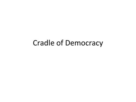 Cradle of Democracy. Greek Renaissance Return of Maritime Trade Importation of Writing: Phoenician Alphabet – Both have 22 characters – Both semitic.