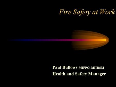 Paul Bullows MIFPO, MIIRSM Health and Safety Manager