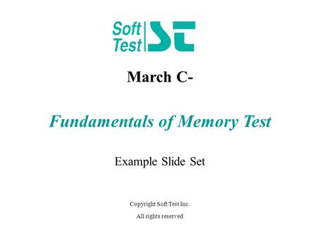 00 01 10 11 00011011 X March C- Copyright Soft Test Inc. Yellow Black = Stored data | Yellow = Write cycle | Red = Read cycle March C- Fundamentals of.