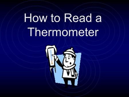 How to Read a Thermometer