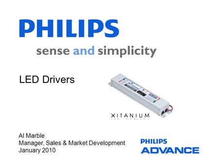 LED Drivers Al Marble Manager, Sales & Market Development January 2010.