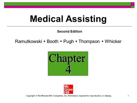 1 Ramutkowski Booth Pugh Thompson Whicker Copyright © The McGraw-Hill Companies, Inc. Permission required for reproduction or display. Medical Assisting.