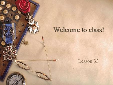 Welcome to class! Lesson 33. New words and useful expressions Deliver the goods in time means _____ _____. Something is suppliable means something is.