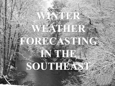 BACKGROUND RESEARCH FORECASTING CHALLENGES (1)Cold Air Damming (2)Coastal Low Pressures (3)Precipitation Type.