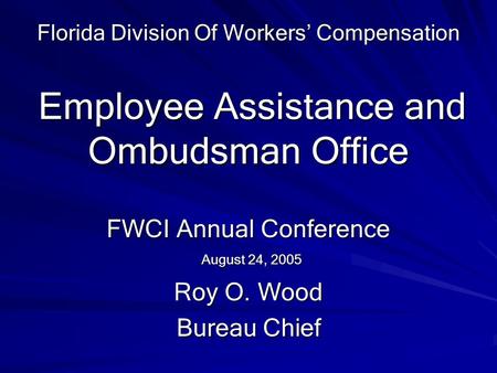 FWCI Annual Conference August 24, 2005 Roy O. Wood Bureau Chief