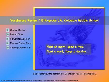 Vocabulary Review / 8th-grade LA, Columbia Middle School General Review Broken Chain Memory, Brains, Brawn Spelling Lessons 1-5 Flowers for Algernon Plant.