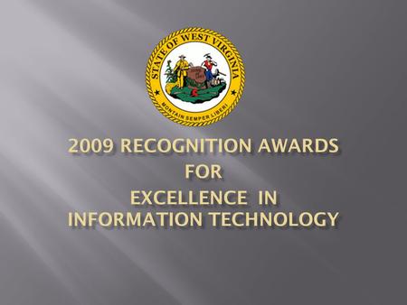 2009 RECOGNITION AWARDS for EXCELLENCE in INFORMATION TECHNOLOGY