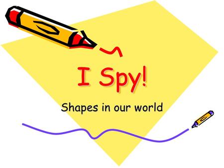 I Spy! Shapes in our world.