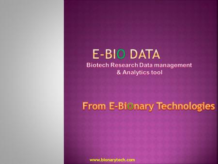 Www.bionarytech.com. Storing your data in Excel files Struggling to recover data when required Frequently reinventing the wheel due to missing data Losing.