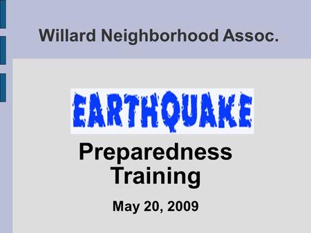 Willard Neighborhood Assoc. Preparedness Training May 20, 2009.