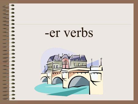 -er verbs.