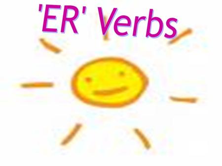 'ER' Verbs.