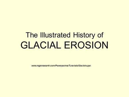 The Illustrated History of GLACIAL EROSION