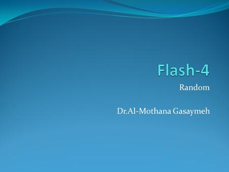 Random Dr.Al-Mothana Gasaymeh. الرقم العشوائي بين 0 و 1 stop(); myButton2.addEventListener(MouseEvent.CLICK, myButtonClick2); function myButtonClick2(event:MouseEvent):void.