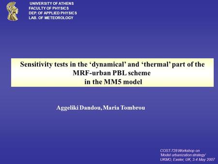 COST-728 Workshop on Model urbanization strategy UKMO, Exeter, UK, 3-4 May 2007 UNIVERSITY OF ATHENS FACULTY OF PHYSICS DEP. OF APPLIED PHYSICS LAB. OF.