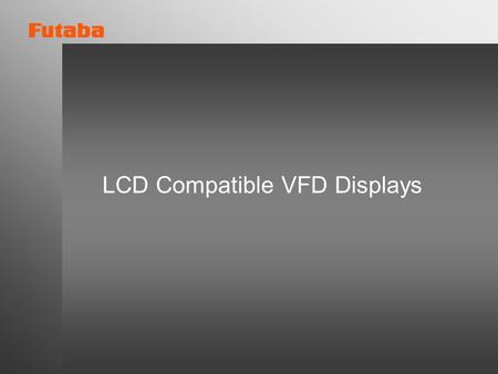 LCD Compatible VFD Displays