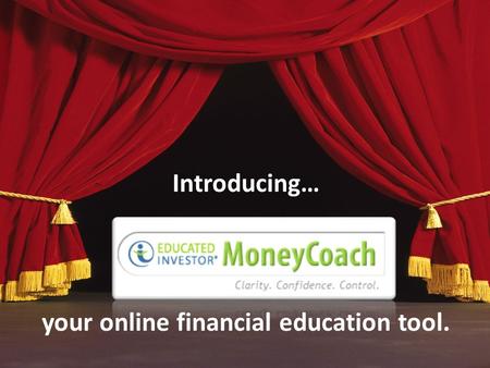 Introducing… your online financial education tool.