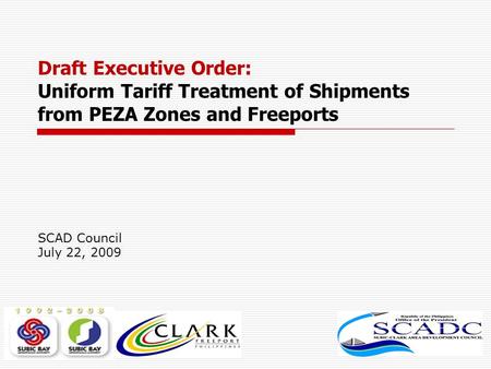 SCAD Council July 22, 2009 Draft Executive Order: Uniform Tariff Treatment of Shipments from PEZA Zones and Freeports.