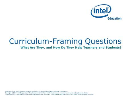 Programs of the Intel Education Initiative are funded by the Intel Foundation and Intel Corporation. Copyright © 2007 Intel Corporation. All rights reserved.